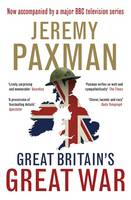 Great Britain's Great War A Sympathetic History of Our Gravest Folly