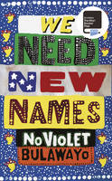 Book Cover for We Need New Names by Elizabeth Z. Tshele, NoViolet Bulawayo