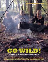 Book Cover for Go Wild! 101 Things to Do Outdoors Before You Grow Up by Fiona Danks, Jo Schofield