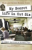 Book Cover for My Secret Life in Hut Six One Woman's Experiences at Bletchley Park by Mair Russell-Jones, Gethin Russell-Jones