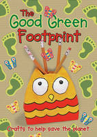 Book Cover for The Good Green Footprint: Crafts to Help Save the Planet by Christina Goodings