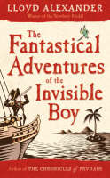 Book Cover for Fantastical Adventures Of The Invisible Boy by Lloyd Alexander