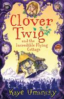 Book Cover for Clover Twig And The Incredible Flying Cottage by Kaye Umansky