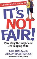 Book Cover for It's Not Fair : Parenting the Bright and Challenging Child by Gill Hines & Alison Baverstock