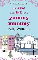 Book Cover for The Rise and Fall of a Yummy Mummy by Polly Williams