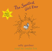 Book Cover for The Smallest Girl Ever (Audio CD) by Sally Gardner