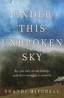 Book Cover for Under This Unbroken Sky by Shandi Mitchell