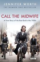 Call The Midwife : A True Story of the East End in the 1950s