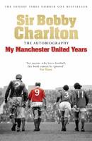 Book Cover for My Manchester United Years by Sir Bobby Charlton