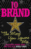 Book Cover for The More You Ignore Me by Jo Brand