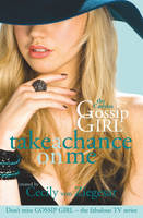 Book Cover for Gossip Girl: The Carlyles 3: Take a Chance on Me by Cecily Von Ziegesar