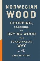 Book Cover for Norwegian Wood Chopping, Stacking and Drying Wood the Scandinavian Way by Lars Mytting