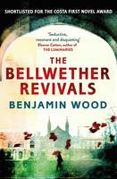Book Cover for The Bellwether Revivals by Benjamin Wood