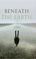 Book Cover for Beneath the Earth by John Boyne