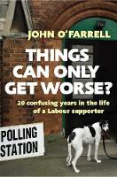 Book Cover for Things Can Only Get Worse by John O'farrell