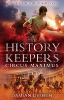 Book Cover for The History Keepers 2: Circus Maximus by Damian Dibben