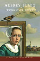 Book Cover for Wings Over Delft by Aubrey Flegg