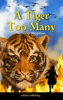 Book Cover for A Tiger Too Many by Antony Wootten