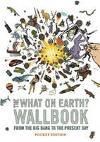 Book Cover for The What on Earth? Wallbook : From the Big Bang to the Present Day by Christopher Lloyd