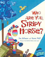 Book Cover for Who Are You, Stripy Horse? by Jim Helmore, Karen Wall