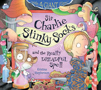 Book Cover for Sir Charlie Stinky Socks and the Really Dreadful Spell by Kristina Stephenson