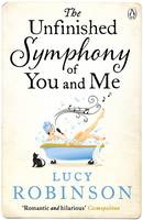 Book Cover for The Unfinished Symphony of You and Me by Lucy Robinson