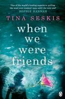 Book Cover for When We Were Friends by Tina Seskis
