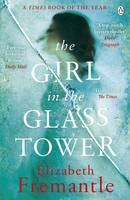 Book Cover for The Girl in the Glass Tower by Elizabeth Fremantle