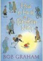 Book Cover for How to Heal a Broken Wing by Bob Graham