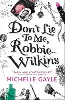 Book Cover for Don't Lie to Me, Robbie Wilkins by Michelle Gayle