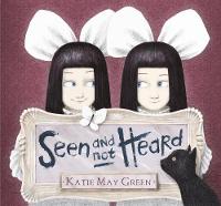 Book Cover for Seen and Not Heard by Katie May Green