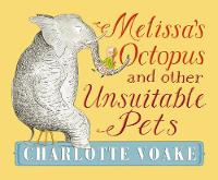 Book Cover for Melissa's Octopus and Other Unsuitable Pets by Charlotte Voake