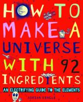 Book Cover for How to Make a Universe from 92 Ingredients by Adrian Dingle