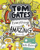 Book Cover for Everything's Amazing (Sort Of) : Tom Gates 3 by Liz Pichon
