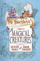 Book Cover for Pip Bartlett's Guide to Magical Creatures by Maggie Stiefvater, Jackson Pearce