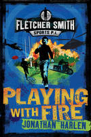 Book Cover for Fletcher Smith: Playing With Fire by Jonathan Harlen