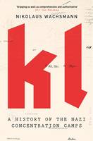Book Cover for KL A History of the Nazi Concentration Camps by Nikolaus Wachsmann