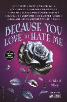 Book Cover for Because You Love to Hate Me 13 Tales of Villainy by Ameriie