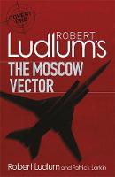 Book Cover for Robert Ludlum's The Moscow Vector by Robert Ludlum and Patrick Larkin
