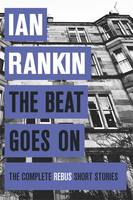 Book Cover for The Beat Goes on: the Complete Rebus Stories by Ian Rankin