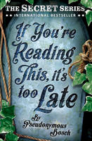 Book Cover for If You're Reading This, it's Too Late by Pseudonymous Bosch