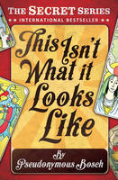 Book Cover for This isn't What it Looks Like by Pseudonymous Bosch