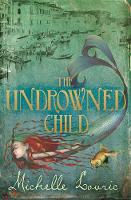 Book Cover for The Undrowned Child by Michelle Lovric