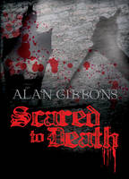 Book Cover for Scared To Death by Alan Gibbons