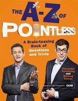 Book Cover for The A-Z of Pointless A Brain-Teasing Bumper Book of Questions and Trivia by Alexander Armstrong, Richard Osman