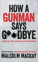 Book Cover for How a Gunman Says Goodbye The Glasgow Trilogy Book 2 by Malcolm Mackay