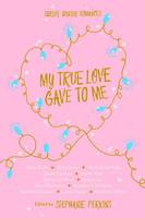 Book Cover for My True Love Gave to Me by Stephanie Perkins, Holly Black, David Levithan