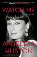 Book Cover for Watch Me by Anjelica Huston