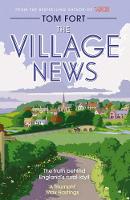 Book Cover for The Village News The Truth Behind England's Rural Idyll by Tom Fort