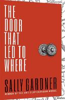 Book Cover for The Door That Led to Where by Sally Gardner